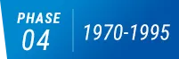 PHASE 04 1970-1995